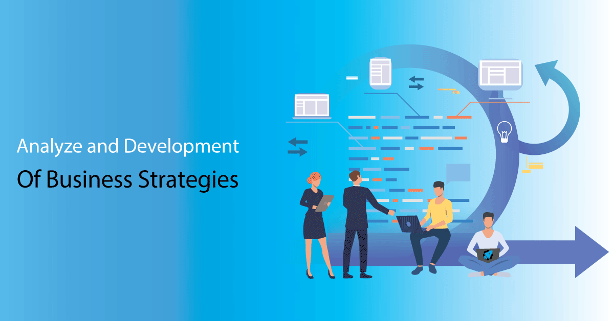 Analyze and development of Business Strategies